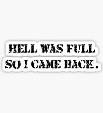 Hell Was Full Sticker