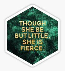 Though she be but little, she is fierce Sticker