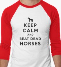 Keep Calm and Beat Dead Horses (Carry On Parody) - Black Men's Baseball ¾ T-Shirt