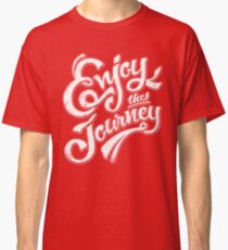 Enjoy the Journey - Motivational Quote Lettering Design Classic T-Shirt