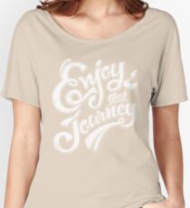 Enjoy the Journey - Motivational Quote Lettering Design Women's Relaxed Fit T-Shirt