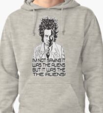 Im Not Saying It Was The Aliens... BUT Pullover Hoodie