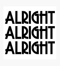Mathew McConaghey Alright Alright Alright Movie Quote Rock and Roll Photographic Print
