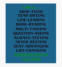 I am a Kindergarten Teacher 2 Black Photographic Print