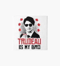 Trudeau is my Bro Art Board