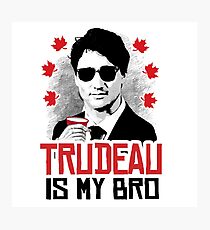 Trudeau is my Bro Photographic Print