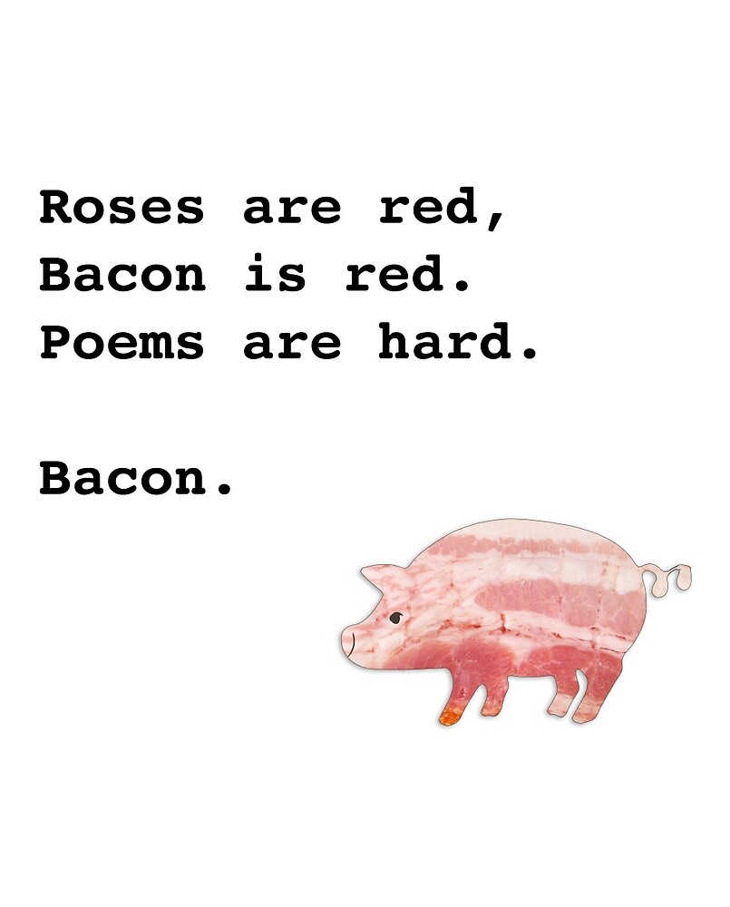 Bacon Poem By Dhansen Redbubble