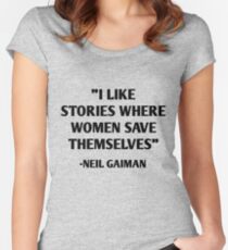 I Like Stories Where Women Save Themselves - Neil Gaiman Women's Fitted Scoop T-Shirt