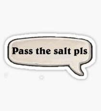 Pass the salt pls Sticker