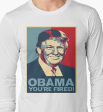 Trump 2016 Obama You're Fired! Donald Trump Long Sleeve T-Shirt