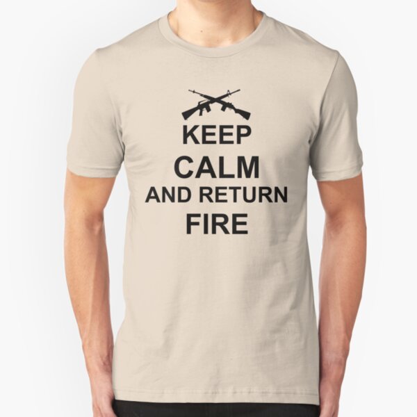 Keep Calm and Return Fire Slim Fit T-Shirt