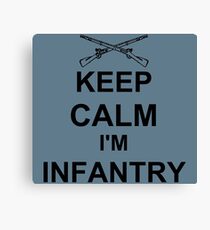Keep Calm I'm Infantry - Black Canvas Print