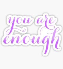 You are enough inspirational quote Sticker