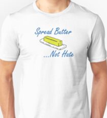 Spread Butter...Not Hate Unisex T-Shirt