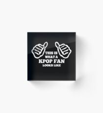 A KPOP FAN LOOKS LIKE - BLACK Acrylic Block