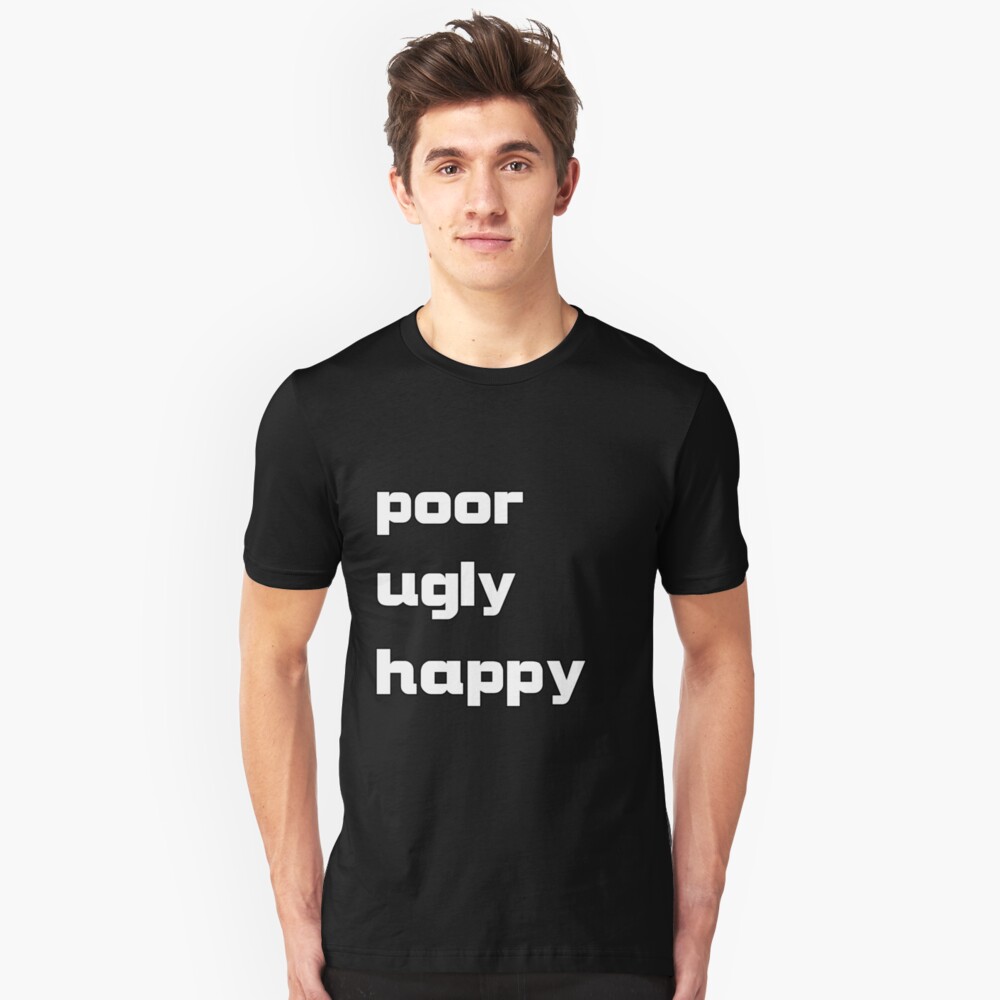 avail poor ugly happy shirt