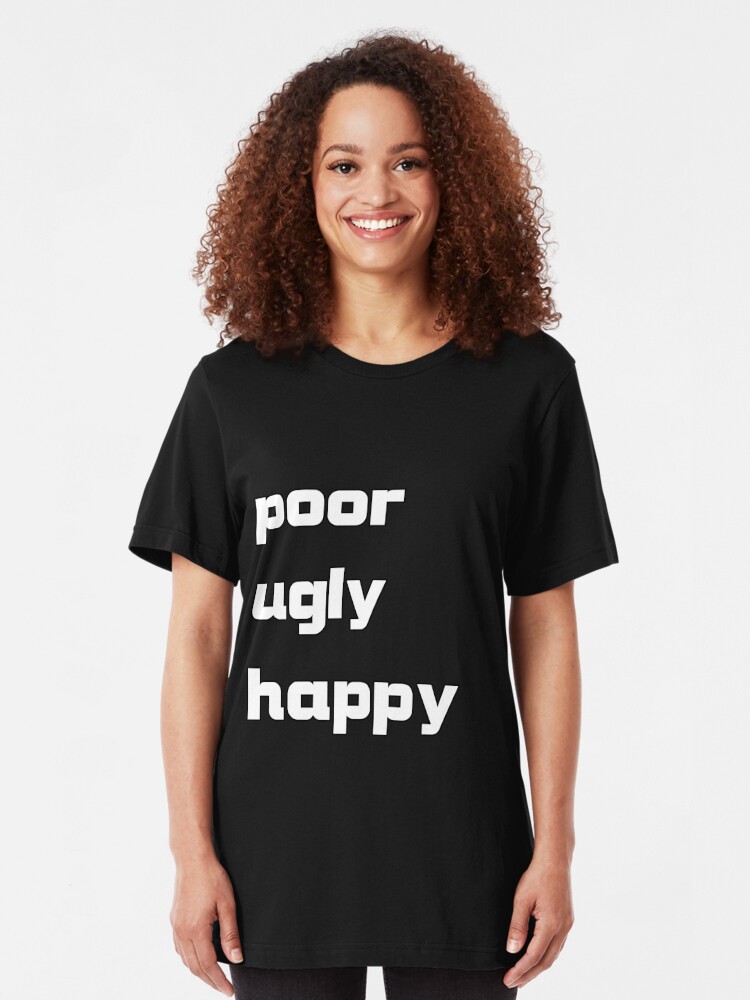 avail poor ugly happy shirt