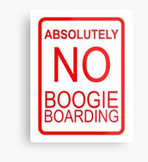 Absolut kein Boogie Boarding Metalldruck