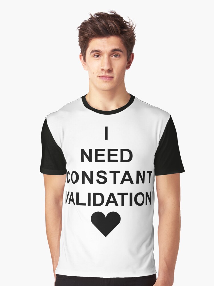 i-need-constant-validation-black-graphic-t-shirt-by-noxsystem