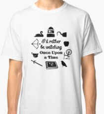 "I'd Rather Be Watching Once Upon a Time" Icon Design in Black Classic T-Shirt