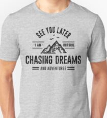 I'm Outside Chasing Dreams and Adventures Unisex T-Shirt