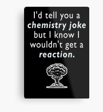Chemistry Joke Metal Print