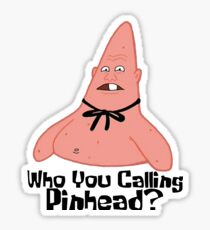 Who You Calling Pinhead? - Spongebob Sticker