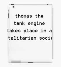 thomas the tank engine takes place in a totalitarian society iPad Case/Skin