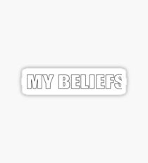 My beliefs Sticker