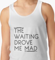 The Waiting Drove Me Mad - Pearl Jam Tank Top