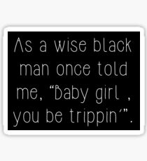 Criminal Minds - Baby Girl You Be Trippin' Sticker
