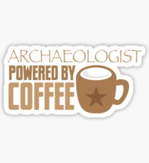 Archaeologist powered by coffee Sticker