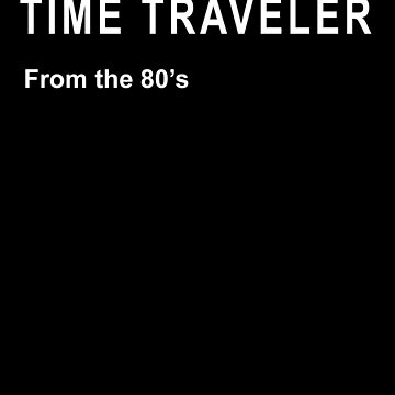 Artwork thumbnail, TIME TRAVELER FROM THE 80's by Catinorbit