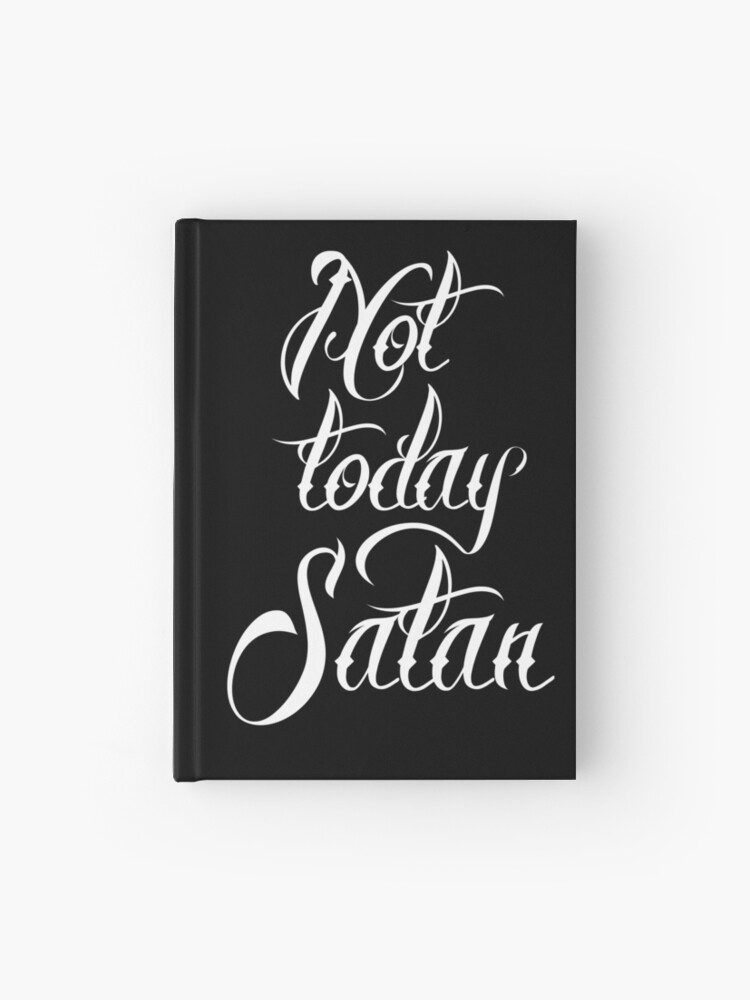 Not Today Satan Tattoo Font Motivational Quote Hardcover