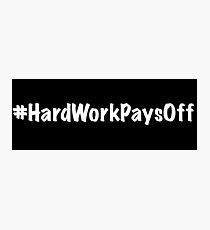 Hard Work Pays Off Photographic Print