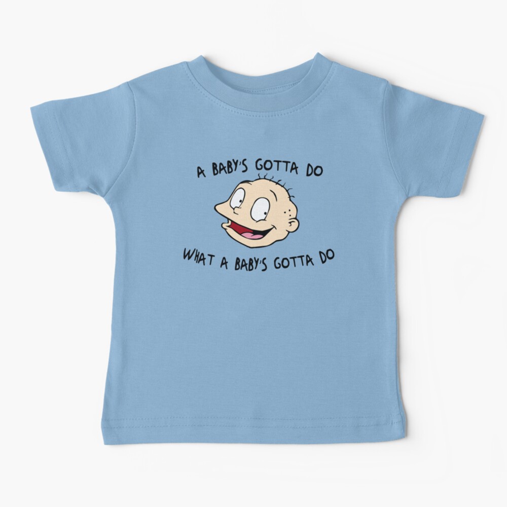 A Baby's Gotta Do What A Baby's Gotta Do - Rugrats Baby T-Shirt