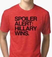 Spoiler Alert: Hillary Wins Tri-blend T-Shirt