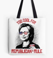 Too Cool for Republican Rule Tote Bag