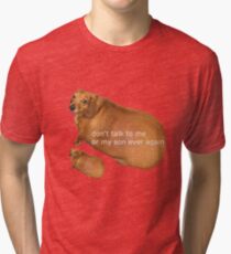 Don't talk to me or my son ever again - geek Tri-blend T-Shirt