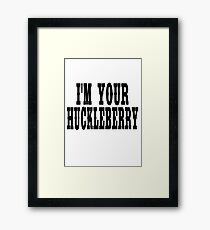 Ich bin dein Huckleberry Gerahmtes Wandbild