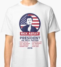 RICK ASTLEY FOR PRESIDENT! - SHIRT Classic T-Shirt
