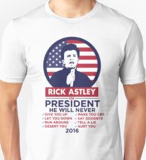 RICK ASTLEY FOR PRESIDENT! - SHIRT Unisex T-Shirt