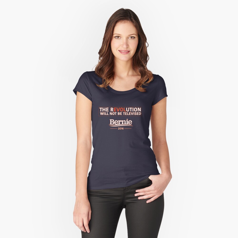 Bernie 2016 - The Revolution Will Not Be Televised Fitted Scoop T-Shirt