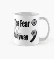 Feel the fear; Charity addition Mug