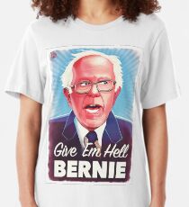 Give Em Hell Bernie Slim Fit T-Shirt
