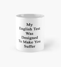 My English Test Was Designed To Make You Suffer Mug