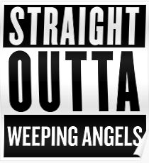 Straight Outta Weeping Angels Poster