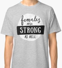 Females Are Strong As Hell | Pink Classic T-Shirt