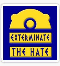 Exterminate the hate! = Rights Sticker