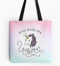Bitch Please, I'm a Unicorn Tote Bag